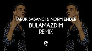 Faruk Sabancı & Norm Ender - Bulamazdım ( Fatih Yılmaz Remix )