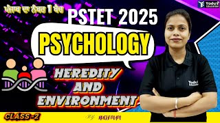 CDP | PSTET 2025 | CTET | MCQ&#39;S | HEREDITY &amp; ENVIRONMENT (2) | CLASS- 25 #Yadu Education @10:00AM