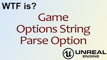 WTF Is? Game Options String - Parse Option in Unreal Engine 4 ( UE4 )