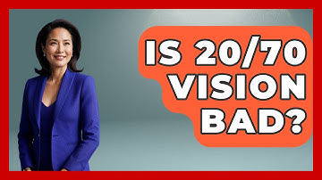 Is 20/70 Vision Bad? - Optometry Knowledge Base