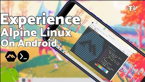 How To Install Alpine Linux Desktop On Android No Root