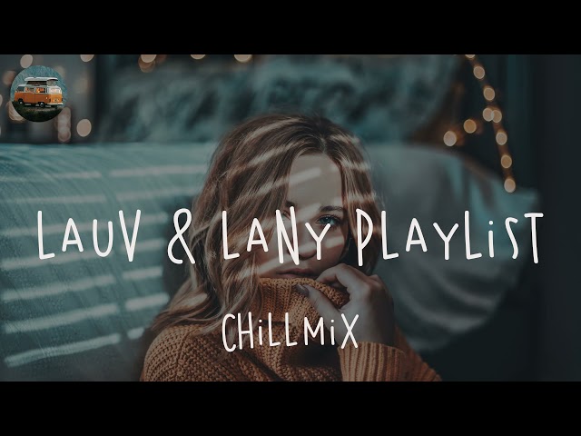 Lauv u0026 Lany Playlist ️🎧 Best Chill Mix class=