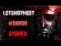 True scary horror stories from reddit  letsnotmeet horror stories