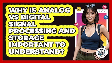Why Is Analog Vs Digital Signal Processing And Storage Important To Understand? - Trend Unwrapper