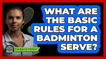 What Are The Basic Rules For A Badminton Serve?