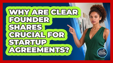 Why Are Clear Founder Shares Crucial For Startup Agreements? - The Startup Growth Hub