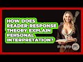 How Does Reader-Response Theory Explain Personal Interpretation? - The Prose Path