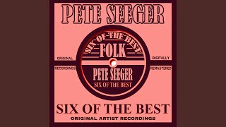 Video thumbnail of "Pete Seeger - Hard Times In The Mill (1956 Recording Remastered)"