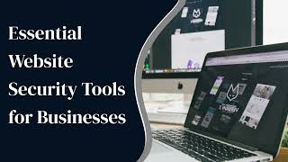 Essential Website Security Tools for Businesses