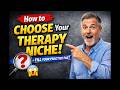 How Do You Choose the Right Therapy Niche (and Fill Your Practice Faster)?