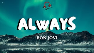 Video thumbnail of "ALWAYS by BON JOVI- ( Lyrics Video )"