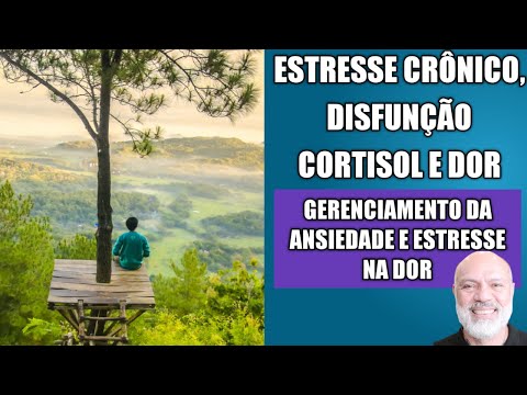 ESTRESSE CRÔNICO, DISFUNÇÃO CORTISOL E DOR: GERENCIAMENTO DE ESTRESSE E ANSIEDADE NA DOR