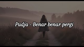 Download Lagu lirik lagu pudja - benar benar pergi MP3 Download Lagu lirik lagu pudja - benar benar pergi MP3
