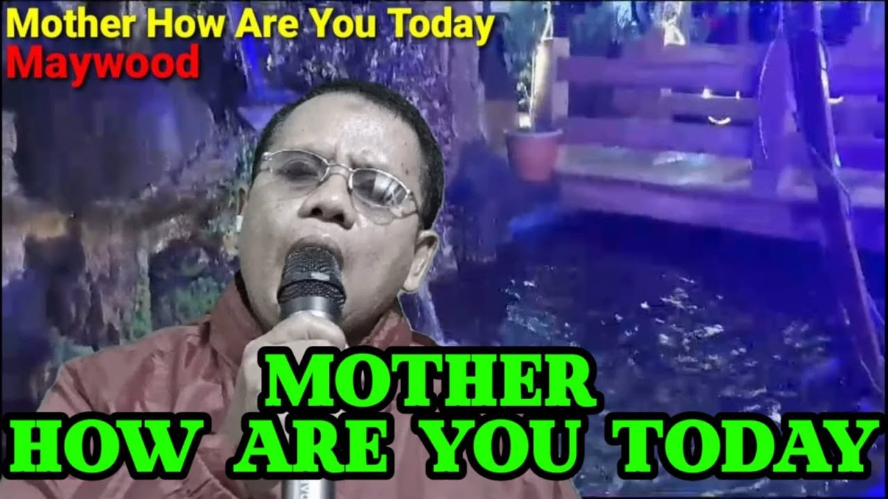 MOTHER HOW ARE YOU TODAY Maywood YouTube mother how are you today maywood youtube