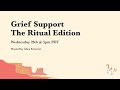 Grief Support: The Ritual Edition