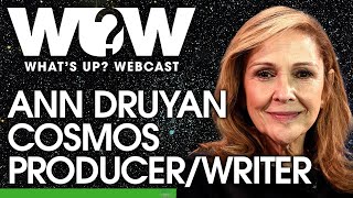 What's Up? Webcast: Ann Druyan, COSMOS, Producer/Director/Writer