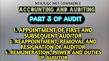 Part 3 I Appointment of First and Subsequent Auditor I Reappointment, Removal and Resignation I