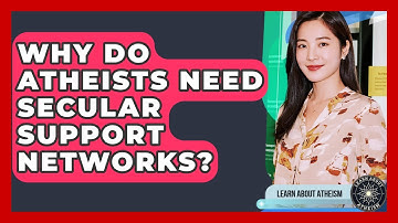 Why Do Atheists Need Secular Support Networks? - Learn About Atheism