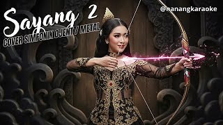 SAYANG 2 — Simfonik Djent Cover | Nanang Karaoke | Lirik