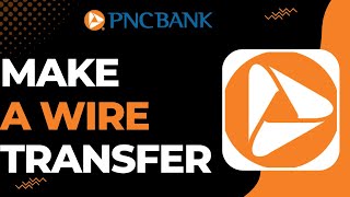 How To Make A Wire Transfer From PNC Bank !
