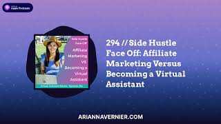 294 // Side Hustle Face Off: Affiliate Marketing Versus Becoming a Virtual Assistant | Virtual...