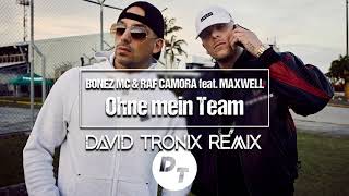 BONEZ MC & RAF CAMORA feat. MAXWELL - Ohne mein Team (David Tronix Remix)