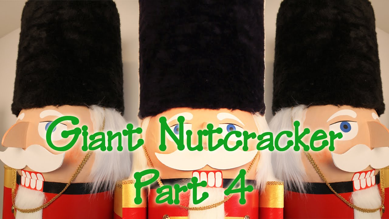 Giant Nutcracker Part 4 YouTube