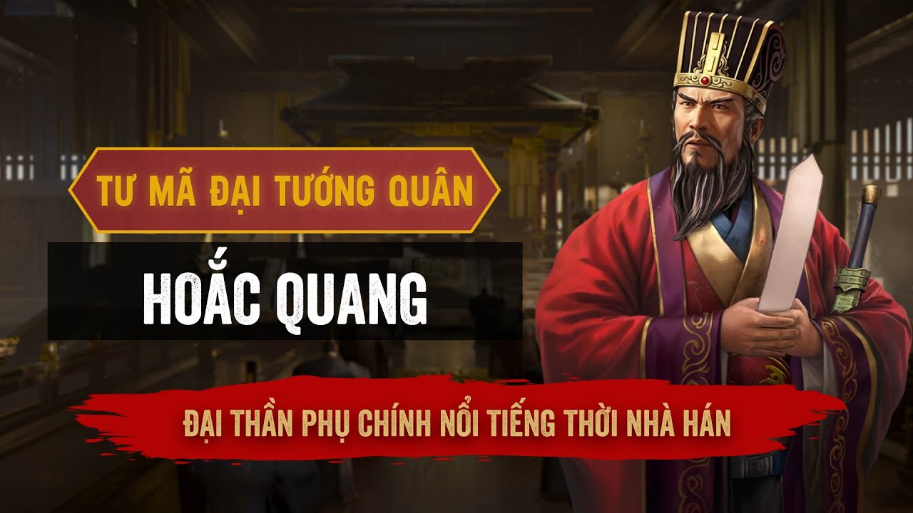 Outline Video Hoắc Quang - Đại Thần Phụ Chính Nổi Tiếng Thời Nhà Hán Trong Lịch Sử Trung Quốc