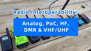 Unified Interoperability: Analog, PoC, HF, DMR &amp; VHF/UHF