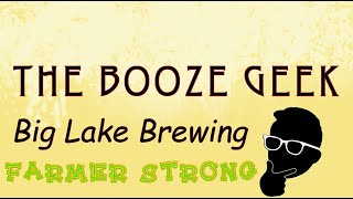 The Booze Geek - Ep. #051 - Big Lake Brewing: Farmer Strong