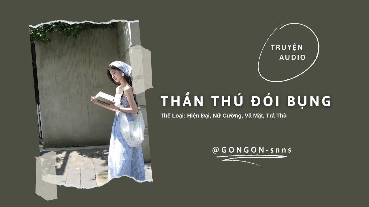[TRUYỆN AUDIO] || THẦN THÚ ĐÓI BỤNG || GONGON