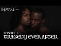 TRIANGLE Season 2 Episode 15 "Tragedy Ever After"