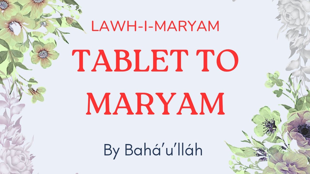 Tablet To Maryam | Lawh-i-Maryam | By Bahá’u’lláh
