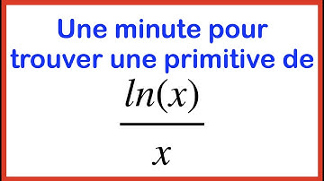 Une minute pour trouver une primitve de ln(x)/x