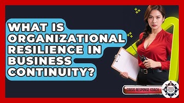 What Is Organizational Resilience In Business Continuity? - Crisis Response Coach