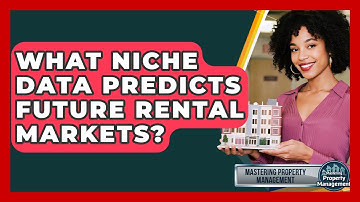 What Niche Data Predicts Future Rental Markets? - Mastering Property Management