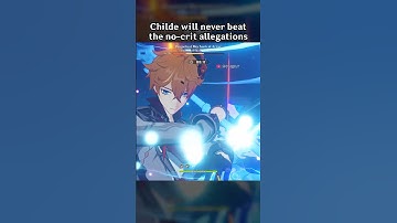 CHILDE WILL NEVER BEAT THE NO-CRIT ALLEGATIONS