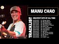 Manu Chao Best Of - Les Meilleurs Chansons de Manu Chao - Manu Chao Greatest Hits