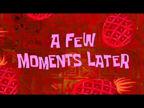 A Few Moments Later | Two Hours Later | Spongebob Counting Time