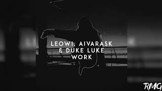 Leowi, Aivarask & Duke Luke - Work (Audio)