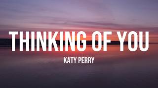 Katy Perry - Thinking Of You (Lyrics)