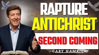 The Rapture, the Antichrist, and the Second Coming Explained | Gary Hamrick