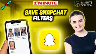 How To Save Snapchat Filters 2024 (Quick &amp; Easy)
