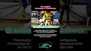 Kasımpaşa, Fenerbahçe Ile 1-1 Beraber Kaldı