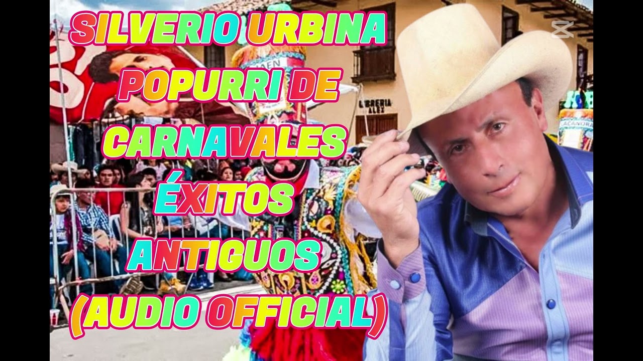 SILVERIO URBINA POPURRI DE CARNAVALES ÉXITOS ANTIGUOS (Audio Official)