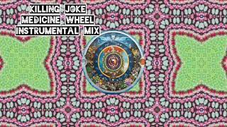 Killing Joke - Medicine Wheel Instrumental Mix