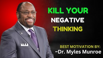 Dood je negatieve gedachten || Dr. Myles Munroe