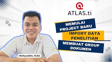 3. Praktik ATLAS.ti dari Nol_Memulai Project Baru, Import Data Penelitian, dan Membuat Group Dokumen