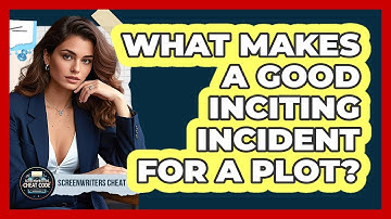 What Makes A Good Inciting Incident For A Plot?