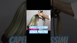 Capelli liscissimi, senza piastra, usando due spazzole #capelli #piastra #capellibellissimi